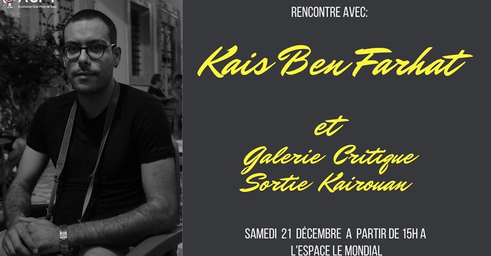 Rencontre avec le photographe Kais Ben Farhat & Galérie Critique